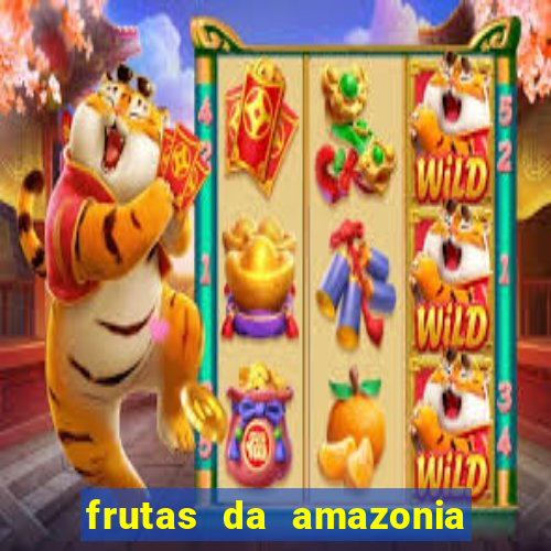 frutas da amazonia de a a z